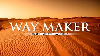 INSTRUMENTAL WORSHIP // WAY MAKER // Preaching, Reflection, Devotional, Meditation // WORSHIP