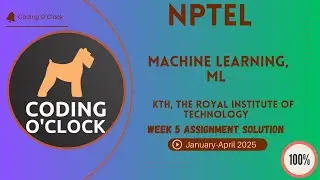 NPTEL Machine Learning, ML Week 5 Assignment Solution Jan Apr 2025 KTH, The Royal Institute Tech