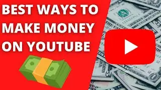 The Best Ways To Make Money On YouTube (MAKE MONEY FAST)