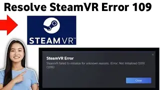 How To Resolve SteamVR Error 109 2025