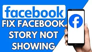 How to Fix Facebook Story not Showing (Mobile)