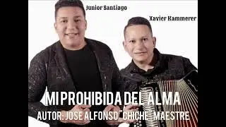 Mi Prohibida del Alma Junior Santiago & Xavier Kammerer