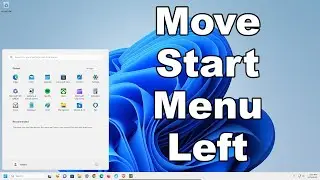 How To Move The Start Menu & Start Button To The Left In Windows 11 | Quick & Easy Guide