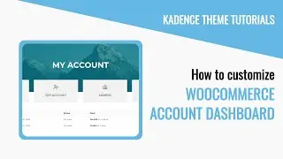 Kadence theme tutorials: How to Customize Woocommerce My Account Dashboard?