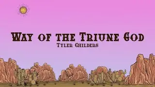 Tyler Childers - Way of the Triune God (Lyrics)