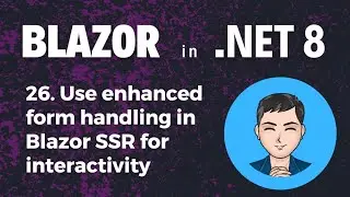 Blazor in .NET 8 | Ep26. Use Enhanced form handling in Blazor SSR for interactivity