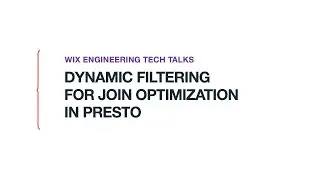 Dynamic filtering for join optimization in Presto