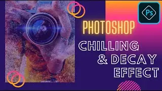 How to Use Photoshop's Chilling and Decay Effects