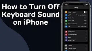 How to Turn Off Keyboard Sound on iPhone (Full Guide)