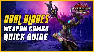 MHRise: Sunbreak - Dual Blades Weapon Combo Guide for Beginners