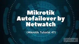 Mikrotik Tutorial 47: Mikrotik Autofailover by netwatch