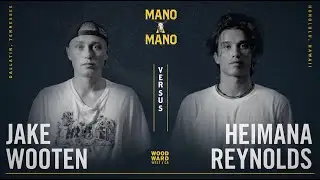 Mano A Mano 2022 - Finals - Men's: Jake Wooten vs. Heimana Reynolds