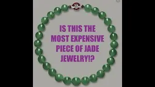 The Most Expensive Piece of JADE JEWELRY?