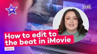 How to edit to the beat in iMovie | Lickd Tutorials