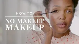 How To: No Makeup Makeup | goop