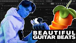 FRAXILLE MAKES A BEAUTIFUL GUITAR BEAT FROM SCRATCH | FL Studio Tutorial