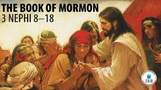 Jesus Christ’s ministry among the people of Nephi, part 1