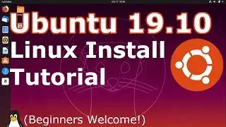 Ubuntu 19.10 Eoan Ermine Install | 2019 Tutorial | (Linux Beginners Guide)