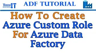 How to Create Azure Custom Role for Azure Data Factory | Azure Data Factory Tutorial 2021