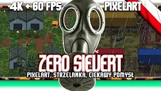 🔥 Zero Sievert / Czyli Escape From Tarkov w wersji pixelart? Bardzo dobre, ale bez celu...