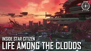 Inside Star Citizen: Life Among the Clouds | Spring 2021