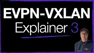 EVPN-VXLAN Explainer 3: Route Type 3