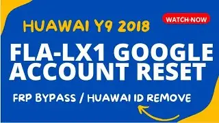 HUAWEI Y9 2018 (FLA-LX1) | Hard Reset & Bypass FRP Google Account latest Security 2023