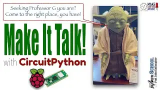 Make It Talk: Yoda talks & answers questions when touched (CircuitPython School)