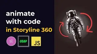 Storyline 360 Crash Course on animation and interactivity using GSAP & Javascript