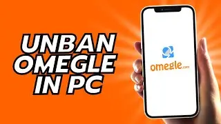 How To Unban Omegle In PC