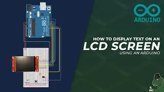 How To Display Text On An LCD Screen Using An Arduino