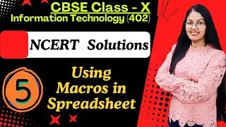 NCERT Solutions | Chapter - 5 Using Macros in a Spreadsheet | Class 10  Information Technology (402)