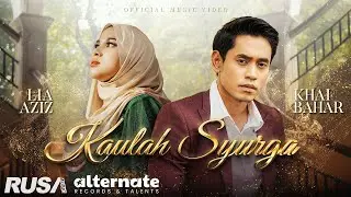 (OST 7 Hari Mencintaiku 3) Khai Bahar & Lia Aziz - Kaulah Syurga [Official Music Video]