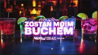 Aron x Krux - Zostań moim buchem (WOJTULA & ZIEMUŚ REMIX)