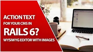 Add An Action Text WYSIWYG Editor To Your Rails 6 Blog Posts With Images | Ruby On Rails 6 Tutorial