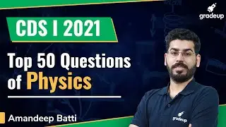 Top 50 Questions of Physics for CDS I 2021 | Physics | Gradeup