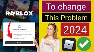 How to Fix Connection Error in Roblox Account (2024)