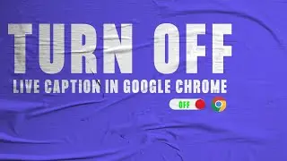 Turn Off Live Caption In Google  Chrome