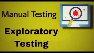 Manual Testing - 27 : Exploratory Testing