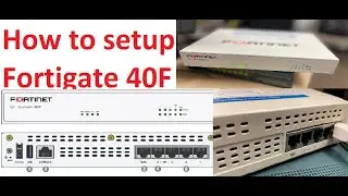 How To Get Your Fortigate 40f Firewall Up And Running In No Time! Fortigate Configuration