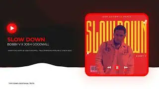 Bobby V - Slow Down (Josh Goodwill Remix) [UK HOUSE]