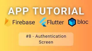 Flutter • Firebase • BLoC Tutorial #8 - Authentication Screen