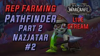 Live: Reputation Farming for BFA Pathfinder Part 2 - Nazjatar #2