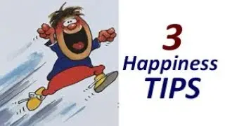 3 Happiness Tips