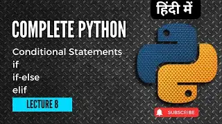 Lecture 8: Conditional Statements | If, elif, else in Python | Python Full Course | Project Guru