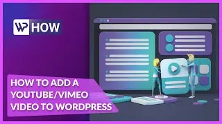 How to Add a YouTube or Vimeo Video to WordPress | WordPress Tutorials