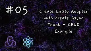 05 - Combining multiple createEntityAdapter generated state into the same slice - redux toolkit