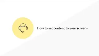 How to set content to your screens