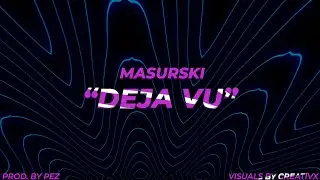 MASURSKI - DEJA VU (prod.by PEZ) (Official Lyric Video)