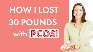 How I lost 30 Lbs with PCOS!